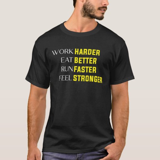 T-shirt Travailler plus dur manger mieux courir plus vite  (Devant)