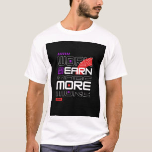 T-shirt Travailler plus Gagner plus