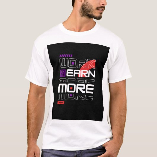 T-shirt Travailler plus Gagner plus (Devant)