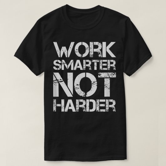 T-shirt Travailler plus intelligemment, pas plus difficile (Design devant)