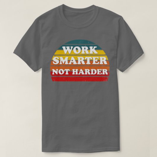 T-shirt travailler plus intelligent pas plus dur 3 (Design devant)