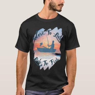 T-shirt Travailler Pour Vivre Le Poisson Travailler Pour V