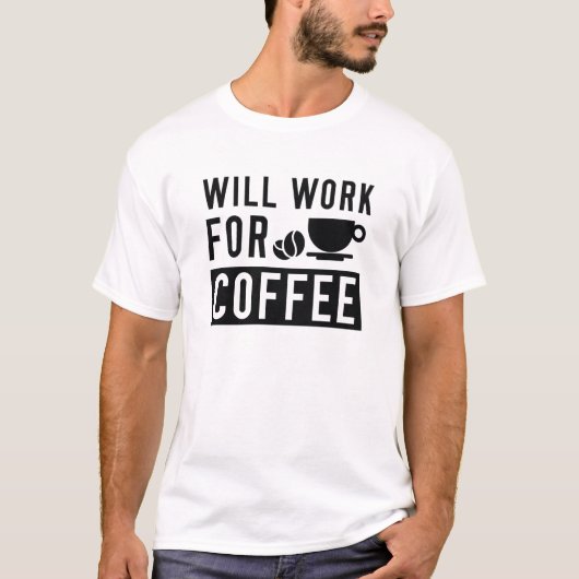 T-shirt Travaillera pour du Café (Devant)