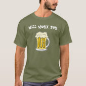 T-shirt Travaillera pour la pièce en t de bière (Devant)