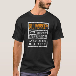 T-shirt Travailleur d'abeilles parce que ouvrier de Miracl