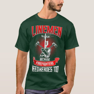 T-shirt Travailleur de ligne Lineman parce que les pompier