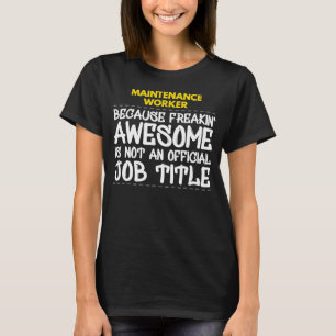 T-shirt Travailleur De Maintenance Parce Que Freakin Aweso