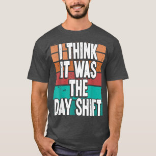 T-shirt Travailleur de nuit à blâmer l'équipe de jour Funn