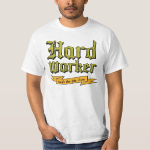 T-shirt Travailleur dur : Obtient le travail effectué