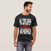 T-shirt Travailleur Indépendant Si Vous Me Voyez Parler À (Devant entier)