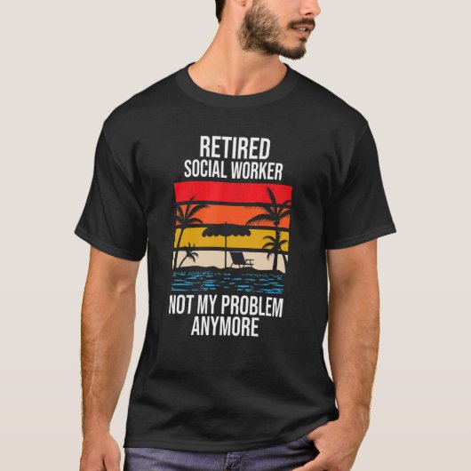 T-shirt Travailleur social à la retraite, plus mon problèm (Devant)