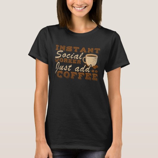 T-shirt Travailleur Social Instantané Ajoutez simplement d (Devant)