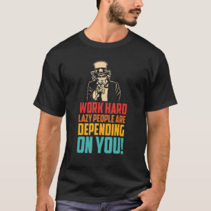 T-shirt Travaillez dur, beaucoup de gens paresseux compten