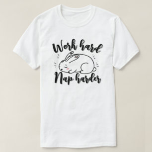 T-shirt Travaillez dur, faites une sieste encore plus dur