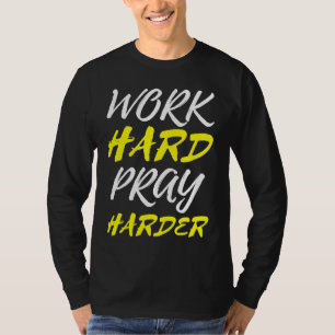 T-shirt Travaillez dur, priez dur chrétien