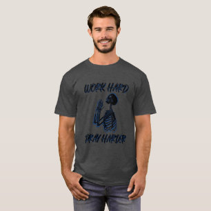 T-shirt Travaillez dur Priez encore plus dur