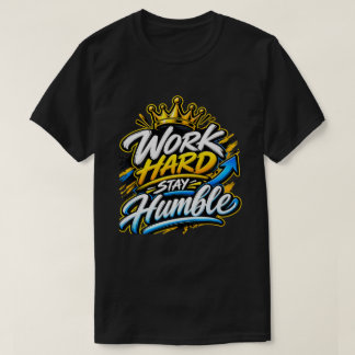 T-shirt Travaillez Dur Restez Humble Couronne Conception M