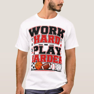 T-shirt Travaillez Fort, Jouez Encore Plus Fort