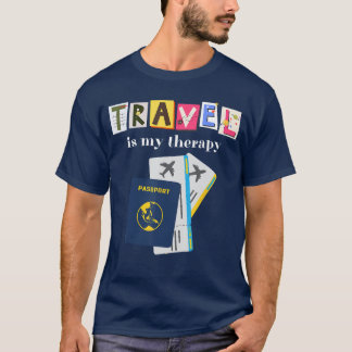 T-shirt Travel Is My Therapy Traveler Passport Vacation Be
