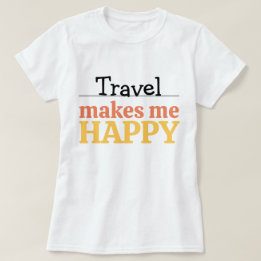T-shirt Travel Makes Me Happy Quote Vibrant Wanderlust
