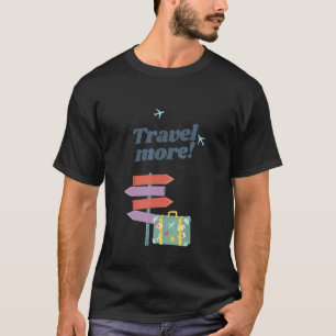 T-shirt Travel More World Tour Cool Voyage