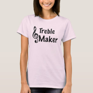 T-shirt Treble Maker Music Humour Treble Clef