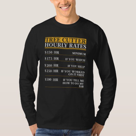 T-shirt Tree Cutter Hourly Rates saying (Devant)