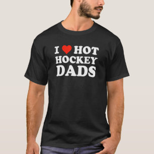 T-shirt Trending I Love Hot Hockey Dads Pour Les Moms De H
