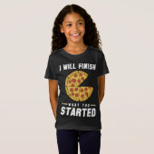 T-Shirt Trendy Je Finirai Ce Que Vous Avez Commencé Pizza (Devant entier)