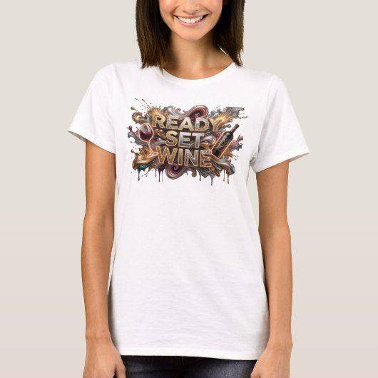 T-shirt Trendy Rose READY SET WINE Texte Art 3D (Devant)