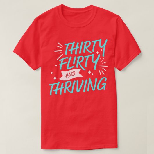 T-shirt Trente Flirty et prospère 13 en cours (Design devant)