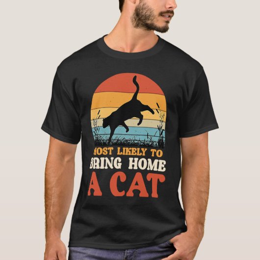T-shirt Très Probable D'Apporter À La Maison Un Chat Pour (Devant)
