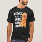 T-shirt Très Probable D'Apporter À La Maison Un Chien Amus (Devant)