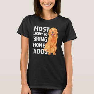 T-shirt Très Probable D'Apporter À La Maison Un Chien Amus
