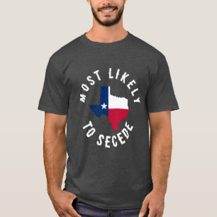 T-shirt Très Probable De Faire sécession L'État Texas Drôl
