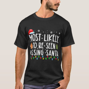 T-shirt Très Probable D'Être Vu Embrasser Père Noël Drôle