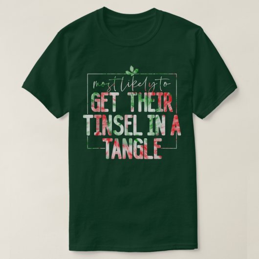 T-shirt Très Probable D'Obtenir Tinsel Dans Un Tangle Drôl (Design devant)