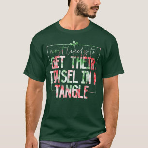 T-shirt Très Probable D'Obtenir Tinsel Dans Un Tangle Drôl