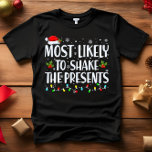 T-shirt Très susceptible de secouer l'actuel CHRISTMAS FUN<br><div class="desc">Amusant T-shirts de famille pour adultes. Portez-vous à Noël, à la fête de Noël, ou offrez-en des cadeaux. Tshirt Unisex. Des tee - shirts de haute qualité viennent dans votre choix de différents "Très probables" de dire. Costume familial sur le thème de Noël A - Très susceptible de décorer pour...</div>