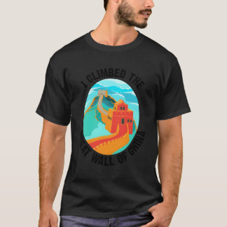 T-shirt Très Unique J'Ai Grimpé La Grande Muraille De Chin