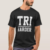 T-shirt Tri Harder Run Bike Swim Triathlon Triathlète Spor (Devant)