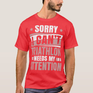 T-shirt Triathlon a besoin d'attention Cool Funny Triathlt