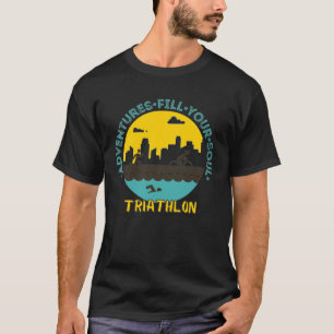 T-shirt Triathlon. L'aventure remplit votre âme