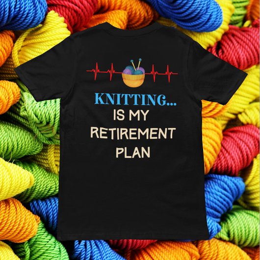 T-shirt Tricot est Mon régime de retraite, Tricot Knitter
