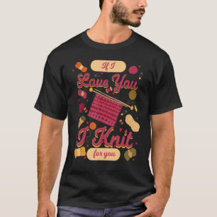 T-shirt Tricot - Si Je T'Aime, Je Te Vais.