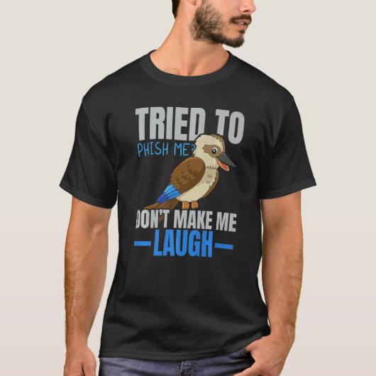 T-shirt Tried To Phish Me Don't Make Me Laugh Bird  Kookab (Devant)