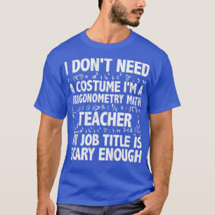 T-shirt Trigonométrie mathématique professeur effrayant ti