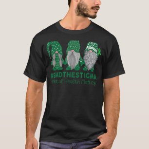 T-shirt Trio Gnome End the Stigma Mental Health Matters No