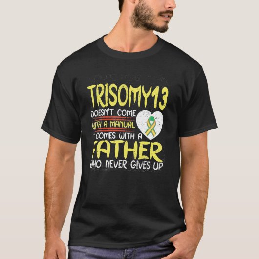 T-shirt Trisomy 13 Father Who Never Gives Up Ribbon Awaren (Devant)