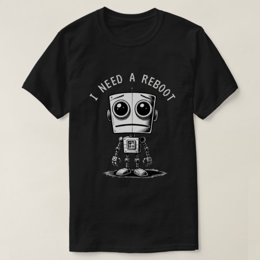 T-shirt Triste Robot - J'Ai Besoin D'Un Redémarrage (Design devant)